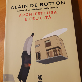 Architettura e felicità,  Alain De Botton, ed Guanda