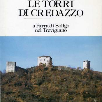 Le torri di Credazzo a Farra di Soligo nel Trevigiano