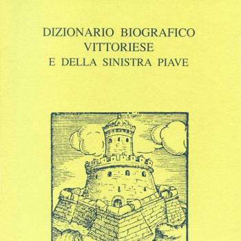 Dizionario biografico vittoriese e della Sinistra Piave