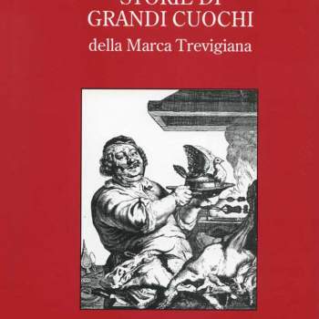 Storie di grandi cuochi della Marca Trevigiana