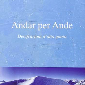 Andar per Ande. Decifrazioni d'alta quota