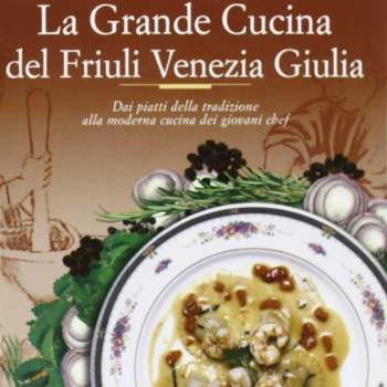 La Grande Cucina del Friuli Venezia Giulia