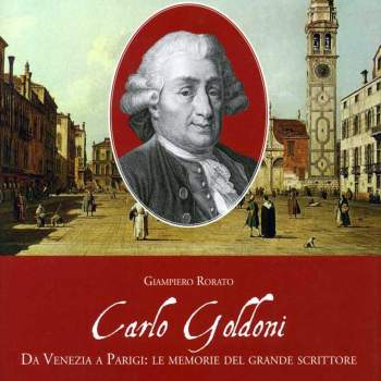 Carlo Goldoni. Da Venezia a Parigi: le memorie del grande scrittore