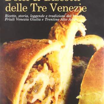 Dolci e Biscotti delle Tre Venezie