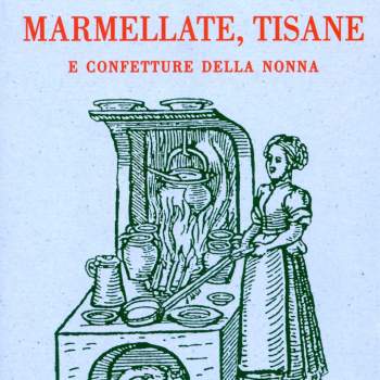 Marmellate, tisane e confetture della nonna