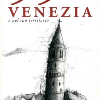 99 cose da fare, da vedere e da scoprire a Venezia e nel suo territorio