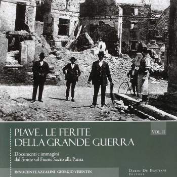 PIAVE. Le ferite della Grande Guerra vol. 2