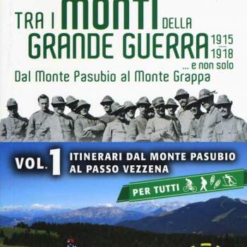 Tra i monti della Grande Guerra 1915 - 1918 (vol.1°)