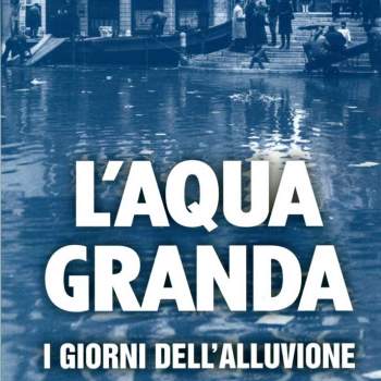 L'aqua granda. I giorni dell'alluvione