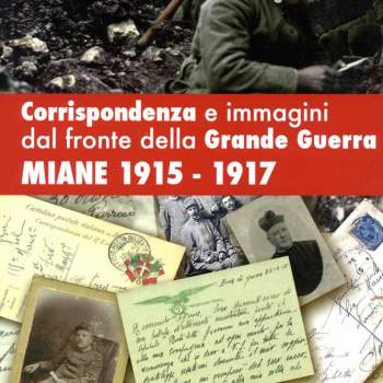 Corrispondenza e immagini dal fronte della Grande Guerra MIANE 1915-1917