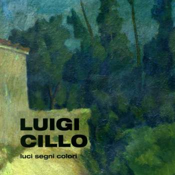 LUIGI CILLO. Luci, segni, colori