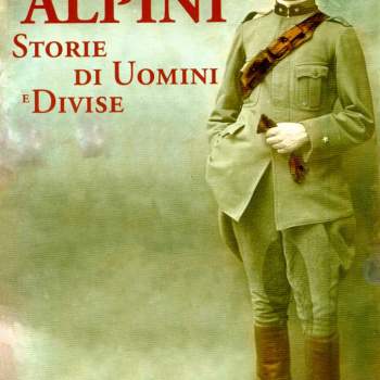 Alpini Storie di Uomini e Divise