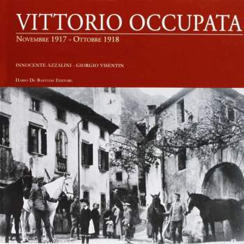 Vittorio occupata Novembre 1917-ottobre 1918