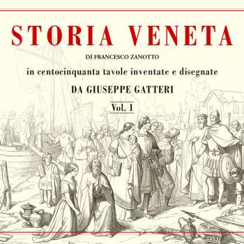 Storia veneta in centocinquanta tavole inventate e disegnate. Vol 1 e 2