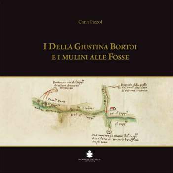 I della Giustina Bortoi e i mulini alle Fosse