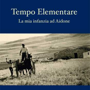 Tempo Elementare. La mia infanzia ad Aidone