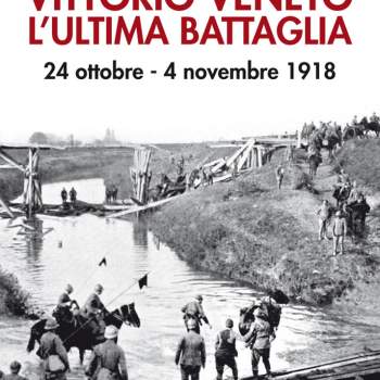 Vittorio Veneto. L'ultima battaglia